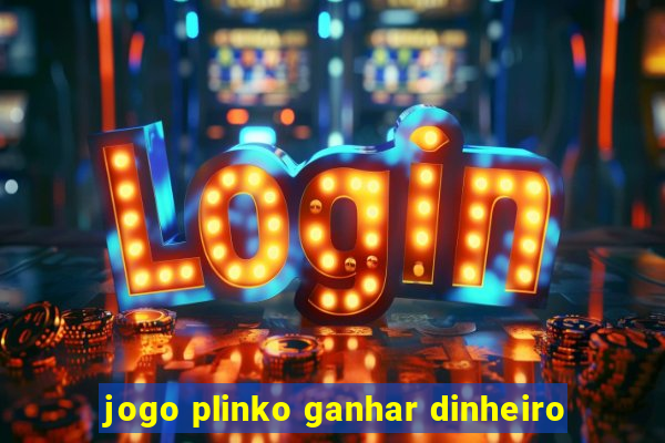 jogo plinko ganhar dinheiro